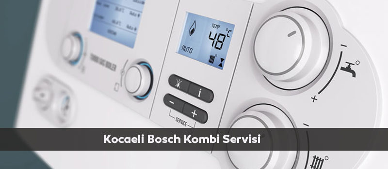 Kocaeli Bosch kombi servisi