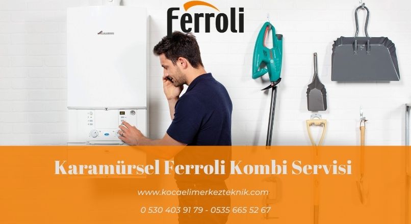 Karamürsel Ferroli kombi servisi